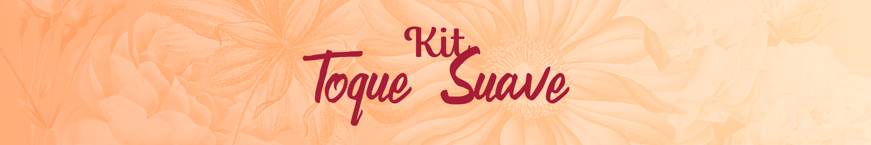 Kit Toque Suave